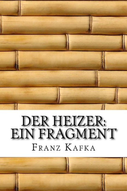 Der Heizer; Ein Fragment